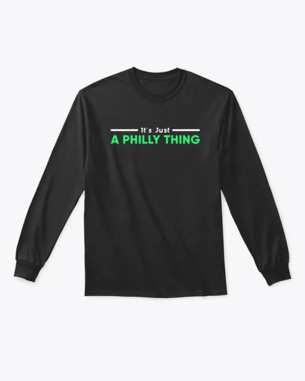 It's Just A Philly Thing Football Long Sleeve Shirt, Philadelphia Eagles