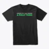 It's Just A Philly Thing Football T-shirt, Philadelphia Eagles, Men's T-shirt