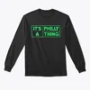 Its A Philly Thing Football Long Sleeve Shirt, Philadelphia Eagles