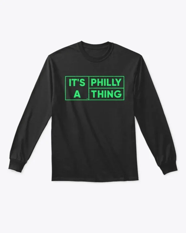 Its A Philly Thing Football Long Sleeve Shirt, Philadelphia Eagles